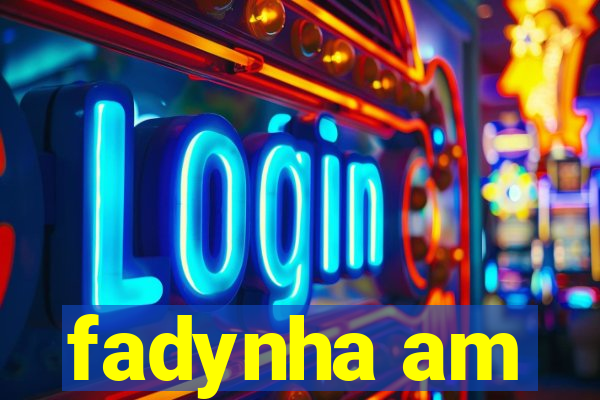 fadynha am